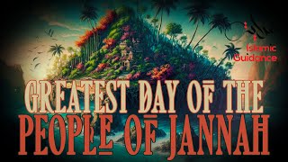 The Greatest Day Of The People Of Jannah [upl. by Iborian]