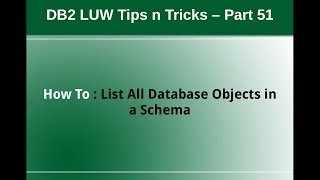 DB2 Tips n Tricks Part 51  How To List all Database Objects in a Schema [upl. by Oran738]