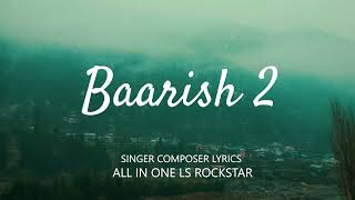 Baarish 2 Song l LS Rockstar l New Bollywood Song 2023 [upl. by Lua725]