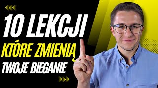 10 LEKCJI KTÓRE ZMIENIĄ TWOJE BIEGANIE [upl. by Lucio]