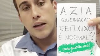 Azia  Queimação  Refluxo É Normal Eu Tenho Gastrite [upl. by Trebuh]