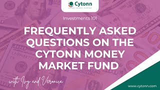 Frequently Asked Questions FAQs on the Cytonn Money Market Fund CMMF [upl. by Denney]