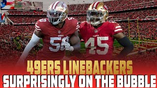 49ers Linebackers Surprisingly on the Bubble [upl. by Asaret]