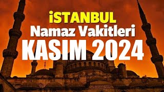 İstanbul Namaz Vakitleri  KASIM 2024 [upl. by Nwahsud]