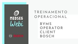 Medseg Webi  Treinamento Operacional BVMS  Operator Client  Software CFTV  BOSCH [upl. by Portingale]