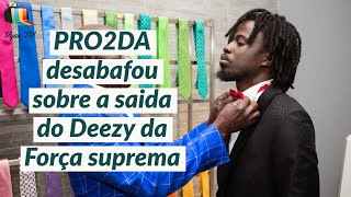 ðŸ”´ DEEZY FOI EXPULSO DA FORÃ‡A SUPREMA PRODIGIO CONTA A SUA VERSÃƒO DA ESTORIA SOBRE O ASSUNTO [upl. by Nesahc994]