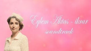 Eylem Aktas  ikrar Soundtrack [upl. by Jobey]