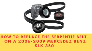 How to replace the serpentine belt on a 20062009 Mercedez Benz Slk 350 [upl. by Atolrac]