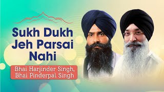 Bhai Harjinder Singh Bhai Pinderpal Singh  Sukh Dukh Jeh Parsai Nahi  Shabad Gurbani [upl. by Adnirolc]