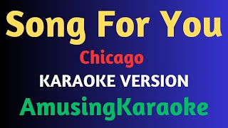 Song For You KARAOKE  Chicago [upl. by Kirschner]