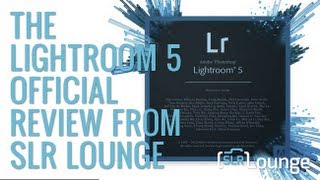 The Adobe Lightroom 5 Official Review by SLR Lounges Post Production Pye [upl. by Ahsilrak258]