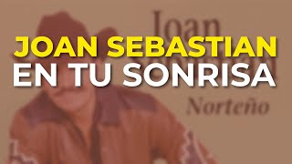 Joan Sebastian  En Tu Sonrisa Audio Oficial [upl. by Nauqat100]