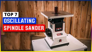 Best Oscillating Spindle Sander Reviews 2024  TOP 7 Picks [upl. by Neeuq451]