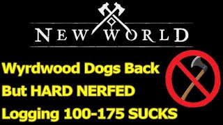 Wyrdwood dogs ARE BACK but HARD NERFED logging 100 to 175 is hell now in New World [upl. by Antonio]