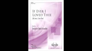 If Ever I Loved Thee SATB  Benjamin Knoedler [upl. by Giefer48]