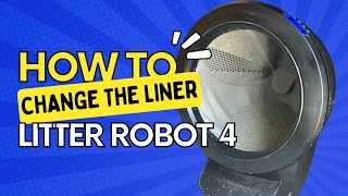 LitterRobot 4  How To Change Litter  Bag Replacement  Reset Button [upl. by Trescott]