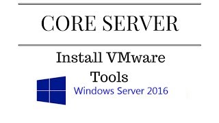 Install vmware tools in Windows Server 2016 Core AskJoyB [upl. by Aurie710]