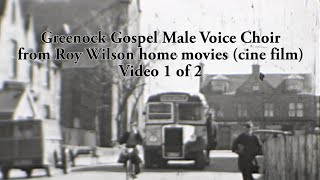 Greenock Gospel Male Voice Choir  Video 1 of 2  Roy Wilson home movies [upl. by Gagne]