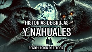 BRUJAS Y NAHUALES  8 HISTORIAS REALES  RECOPILACIÓN DE NOVIEMBRE  HISTORIAS DE BRUJAS  NAHUALES [upl. by Soirtemed160]