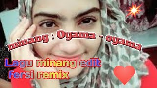 Lagu Minang edit remix  oyama oyama [upl. by Etram]