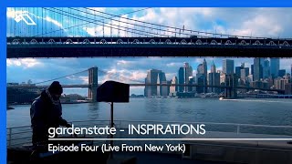 gardenstate  INSPIRATIONS Episode Four Live From New York [upl. by Hinze]