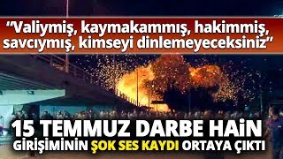 15 Temmuz Darbe Girişiminin Şok Ses Kaydı Ortaya Çıktı quotSadece Benim Emirlerimi Dileyeceksinizquot [upl. by Attenwad]