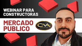 Webinar LICITACIONES MERCADO PUBLICO PARA CONSTRUCTORAS [upl. by Adnak157]