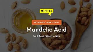 Mintel Trending Ingredient Mandelic Acid [upl. by Yenruogis62]