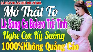 Tuyệt Phẩm Nhạc Trữ Tình Bolero KHÔNG QUẢNG CÁO Toàn Bài Hay ✨ LK Bolero Sến Xưa Ngọt Ngào Cả Xóm Mê [upl. by Yardna810]