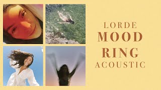 Lorde  Mood Ring Acoustic Lyrics Video [upl. by Atiuqcaj615]