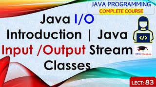 L83 Java IO Introduction  Java Input Output Stream Classes  Java Programming Lectures in Hindi [upl. by Atnuahs]