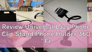 Review Universal Lazy Phone Clip Stand Phone Holder 360 ° Freely Adjustable Bracket Long Arm For 4 [upl. by Dorran]