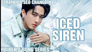 SIRENS SONG SERIESSTRAYKIDS SEO CHANGBIN FF ICED SIREN 33 [upl. by Rosemonde]