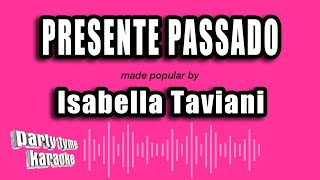 Isabella Taviani  Presente Passado Versão Karaokê [upl. by Innis]