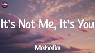 lyrics Mahalia  It’s Not Me It’s You feat Destin Conrad [upl. by Hsot]