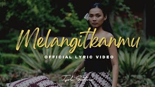 Tyok Satrio  Melangitkanmu Official Lyric Video [upl. by Eivad]