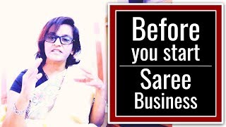 81 Before you start a Saree Business  Sarees are my passion [upl. by Hillman931]