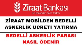 Bedelli Askerlik Ücreti Yatırma Ziraat Mobil  Bedelli Askerlik Ücreti Ödeme [upl. by Nashoma]