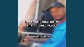 ELA TA DE MARQUINHA DE FITA X SLOWED REVERB [upl. by Aihsinat362]