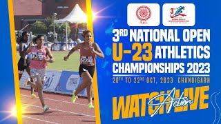 3rd National Open U23 Athletics Championships  2023  CHANDIGARH  DAY 3 MORNING [upl. by Notsnhoj]