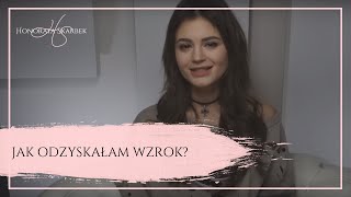 Jak odzyskałam wzrok Mikrosoczewkowa korekcja wzroku Honorata Skarbek [upl. by Yeliah526]