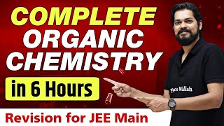 Complete ORGANIC CHEMISTRY in 6 Hours  Best Revision Lecture for JEE Main 🔥 [upl. by Eireva]