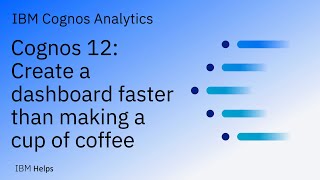 Cognos Analytics 12 Create a dashboard faster than making a cup of coffee [upl. by Ewart]