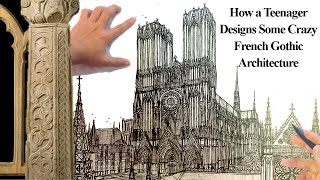 How a Teenager Designs French Gothic Architecture [upl. by Lambard139]