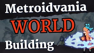 Metroidvania World Design 7 Rules Level Design  Lore [upl. by Enram]