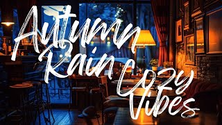 Chillout Music  Cozy Coffee Shop Ambience in Autumn Rain I Lofi Coffe  Lofi Hip hop I Relax Tunes [upl. by Akitahs]