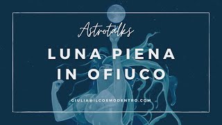 ASTROTALKS Luna piena in Ofiuco [upl. by Rance754]