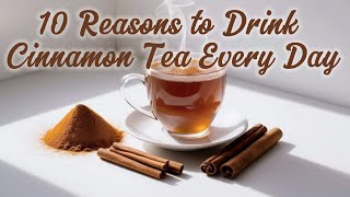 10 Reasons to Drink Cinnamon Tea Every Day [upl. by Allak]