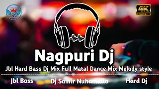 New Dj Song 2025  Nagpuri Dj Song Hard Bass  Top Jbl Dj Bass DjsamirNuhamalia [upl. by Euqinemod]