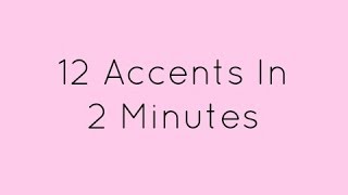 12 Accents In 2 Minutes  accentgirl100 [upl. by Hewe]